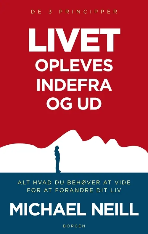 Livet opleves indefra og ud. De 3 principper