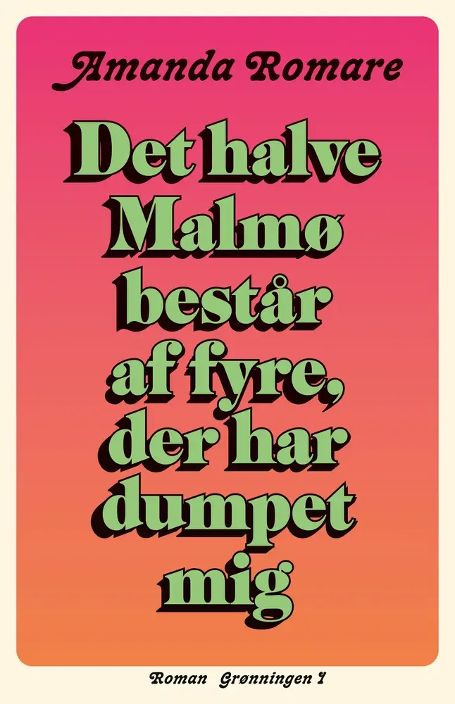 Det halve Malmø består af fyre, der har dumpet mig